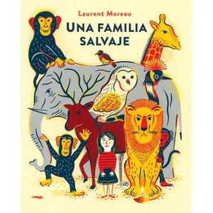 UNA FAMILIA SALVAJE - LAURENT MOREAU