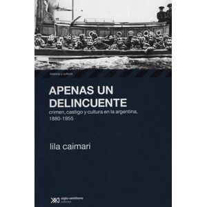 LIBRO APENAS UN DELINCUENTE - CRIMEN, CASTIGO Y CULTURA EN L