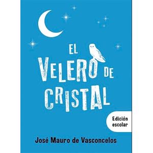 VELERO DE CRISTAL - EDICION ESCOLAR - JOSE MAURO DE VASCONCE