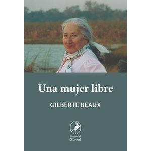 UNA MUJER LIBRE - GILBERTE BEAUX