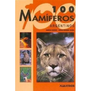 100 MAMIFEROS ARGENTINOS - CANEVARI MARCELO