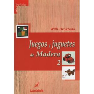 LIBRO JUEGOS Y JUGUETES EN MADERA 2 - ARTES Y OFICIOS