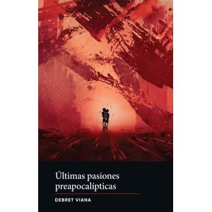 ULTIMAS PASIONES PREAPOCALIPTICAS
