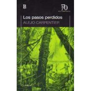 LIBRO LOS PASOS PERDIDOS - ALEJO CARPENTIER ( ED.70 ANIVERSA