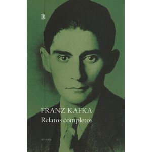 RELATOS COMPLETOS - FRANZ KAFKA - GRANDES CLASICOS - LOSADA