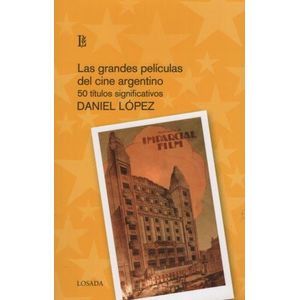 LIBRO LAS GRANDES PELICULAS DEL CINE ARGENTINO - 50 TITULOS
