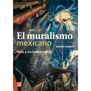 EL MURALISMO MEXICANO - MITO Y ESCLARECIMIENTO