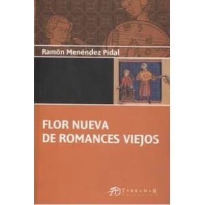 FLOR NUEVA DE ROMANCES VIEJOS - MENENDEZ PIDAL RAMON