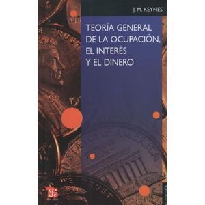 TEORIA GENERAL DE LA OCUPACION, EL INTERES Y EL DINERO.