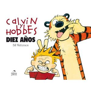 CALVIN Y HOBBES - DIEZ AÑOS - HISTORIAS GRAFICAS