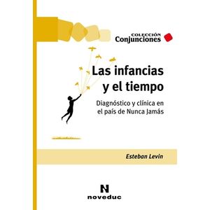 LAS INFANCIAS Y EL TIEMPO - ESTEBAN LEVIN