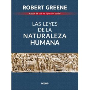 LAS LEYES DE LA NATURALEZA HUMANA - ROBERT GREENE