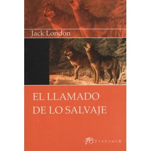 EL LLAMADO DE LO SALVAJE - JACK LONDON