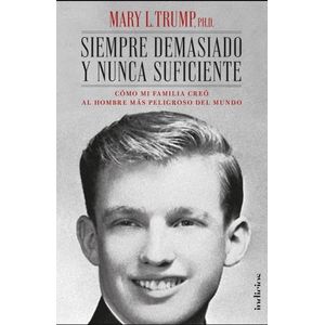 LIBRO SIEMPRE DEMASIADO Y NUNCA SUFICIENTE - MARY TRUMP