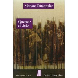 QUEMAR EL CIELO - MARIANA DIMOPULOS
