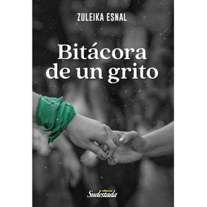 LIBRO BITACORA DE UN GRITO - ZULEIKA ESNAL