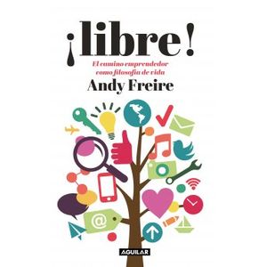 LIBRE! COMO VIVIR LA VIDA COMO UN EMPRENDEDOR