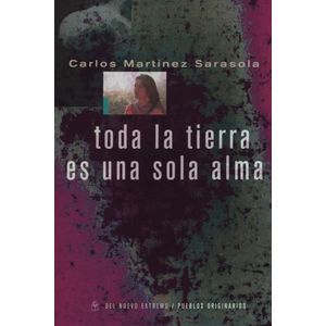 LIBRO TODA LA TIERRA ES UNA SOLA ALMA - CARLOS MARTINEZ SARA