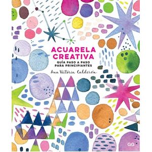 LIBRO ACUARELA CREATIVA - GUIA PASO A PASO PARA PRINCIPIANTE
