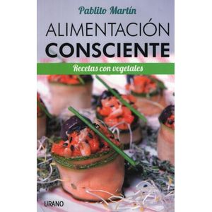 ALIMENTACION CONSCIENTE - RECETAS CON VEGETALES - PABLITO MA