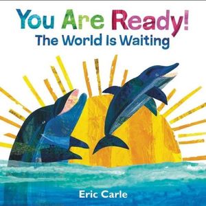 YOU ARE READY! - THE WORLD IN WAITING - ERIC CARLE
