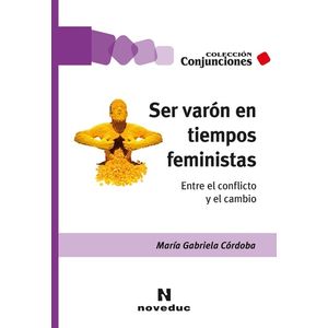 SER VARON EN TIEMPOS FEMINISTAS - CORDOBA MARIA GABRIELA