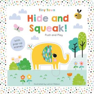 HIDE & SQUEAK - TINY TOWN PUSH & PLAY - BOARD BOOK