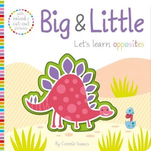 BIG & LITTLE - LET'S LEARN OPPOSITES - BOARD BOOK