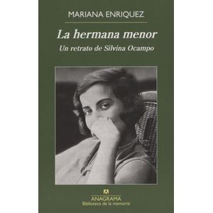 LA HERMANA MENOR - UN RETRATO DE SILVINA OCAMPO - MARIANA EN