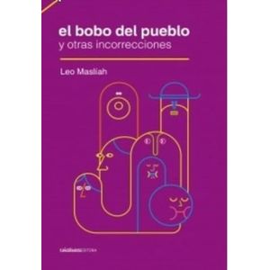 EL BOBO DEL PUEBLO Y OTRAS INCORRECCIONES - LEO MASLIAH