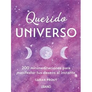QUERIDO UNIVERSO - 200 MINI EDITACIONES PARA MANIFESTAR TUS