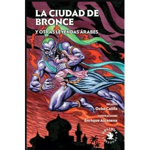 LA CIUDAD DE BRONCE Y OTRAS LEYENDAS ARABES - COLIHUE LEYEND
