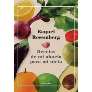 RECETAS DE MI ABUELA PARA MI NIETA - RAQUEL ROSEMBERG
