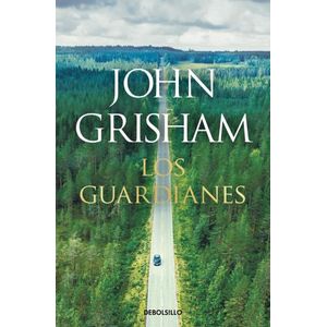 LOS GUARDIANES - JOHN GRISHAM