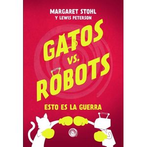 LIBRO GATOS VS. ROBOTS - ESTO ES LA GUERRA