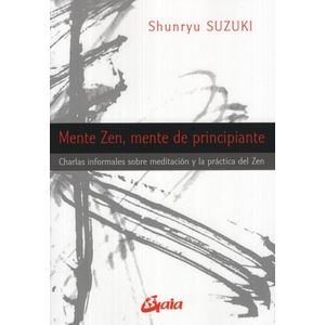 MENTE ZEN MENTE DE PRINCIPIANTE - CHARLAS INFORMALES SOBRE M
