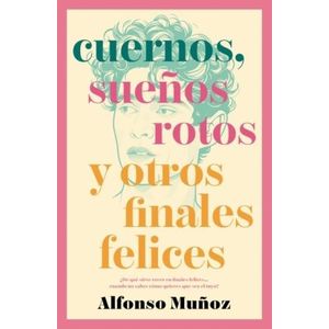 CUERNOS, SUEÑOS ROTOS Y OTROS FINALES FELICES