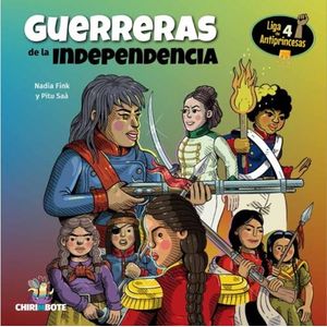 LIBRO GUERRERAS DE LA INDEPENDENCIA - LIGA DE ANTIPRINCESAS