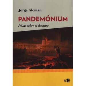 PANDEMONIUM - NOTAS SOBRE EL DESASTRE - JORGE ALEMAN