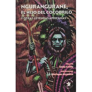 NGURANGURANE,EL HIJO DEL COCODRILO Y OTRAS LEYENDAS AFRICANA