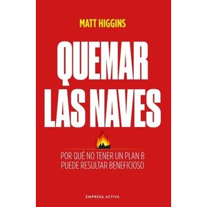 QUEMAR LAS NAVES - MATT HIGGINS