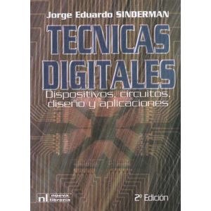 TECNICAS DIGITALES - DISPOSITIVOS,CIRCUITOS,DISEÑO Y APLICAC