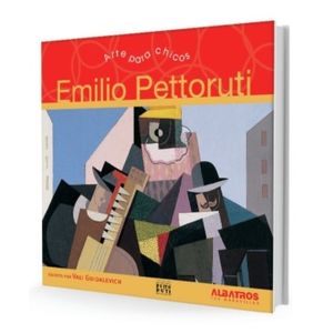 EMILIO PETTORUTI - ARTE PARA CHICOS - ALBATROS - VALI GUIDAL