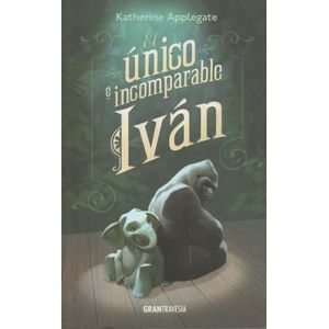 EL UNICO E INCOMPARABLE IVAN - KATHERINE APPLEGATE