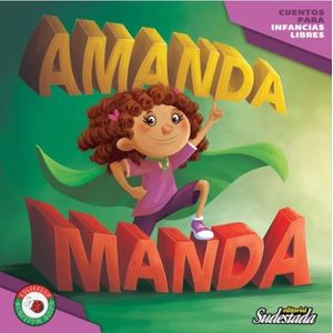 AMANDA MANDA - CUENTOS PARA INFANCIAS LIBRES - LUCIANA CAVAC