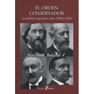 EL ORDEN CONSERVADOR - NATALIO BOTANA - LA POLITICA ARGENTIN