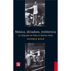 LIBRO MUSICA, DICTADURA, RESISTENCIA - ESTEBAN BUCH - LA ORQ