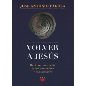 VOLVER A JESUS - HACIA LA RENOVACION DE LAS PARROQUIAS Y COM