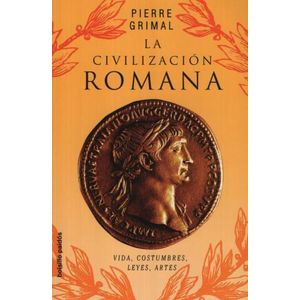 LA CIVILIZACION ROMANA - PIERRE GRIMAL