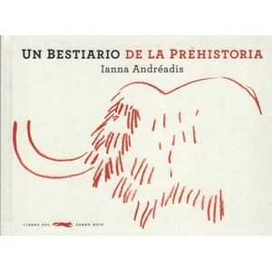 UN BESTIARIO DE LA PREHISTORIA - IANNA ANDREADIS